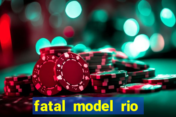 fatal model rio claro sp